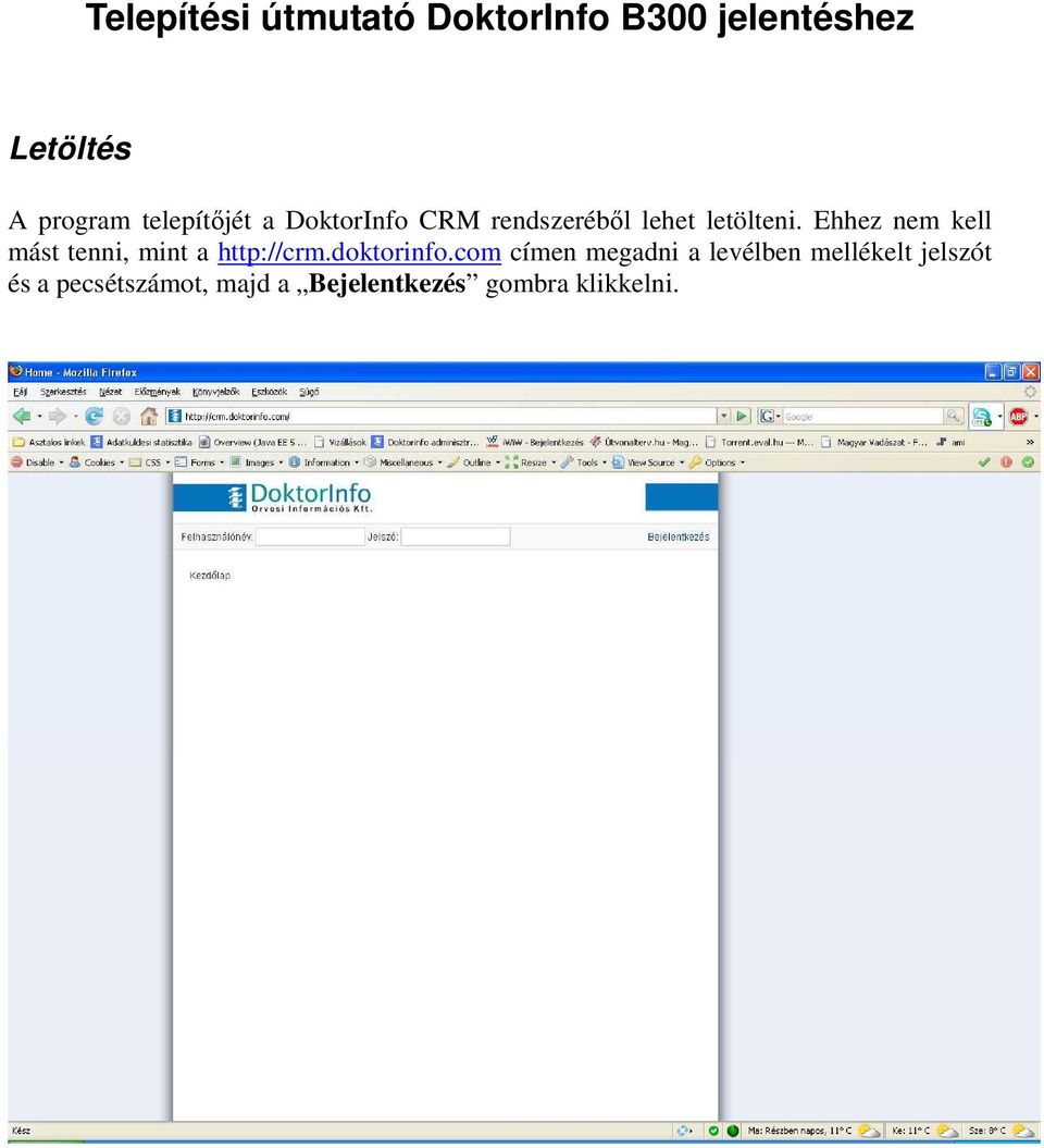 Ehhez nem kell mást tenni, mint a http://crm.doktorinfo.