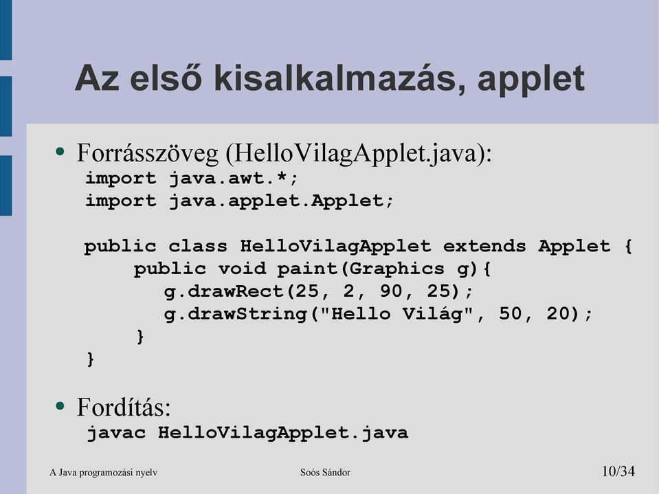 applet; public class HelloVilagApplet extends Applet { public void paint(graphics g){