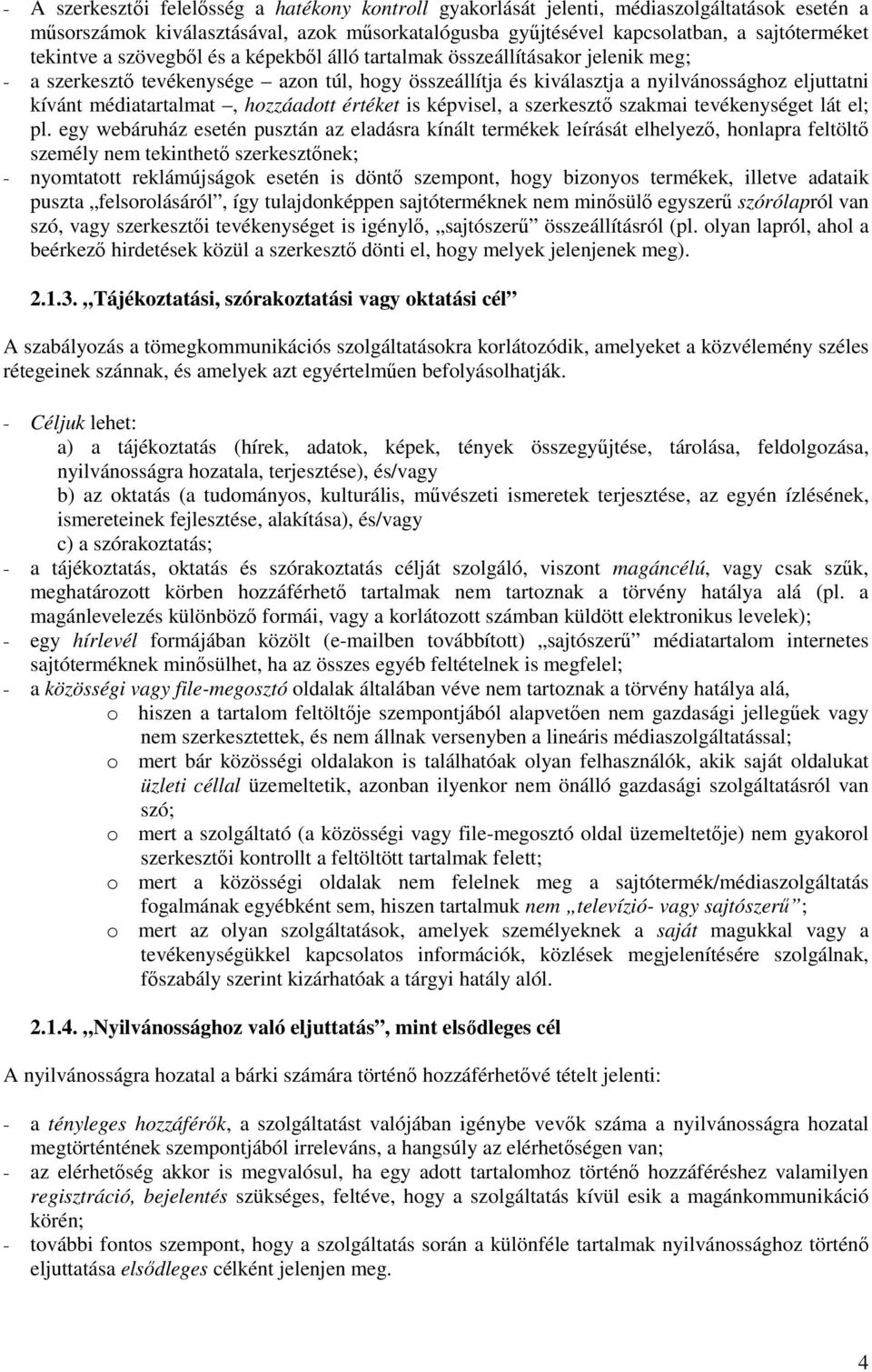 hozzáadott értéket is képvisel, a szerkesztő szakmai tevékenységet lát el; pl.