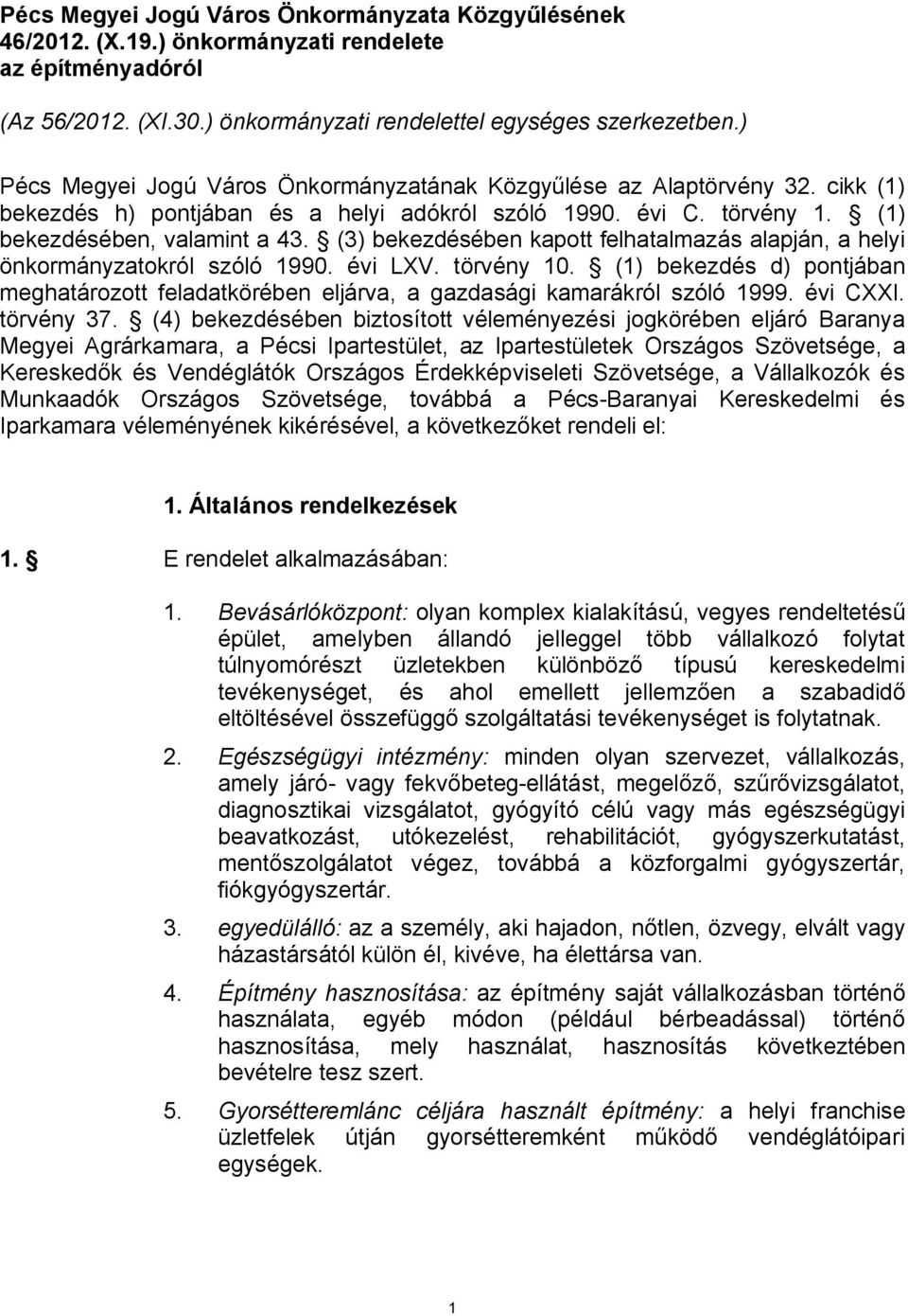 (3) bekezdésében kapott felhatalmazás alapján, a helyi önkormányzatokról szóló 1990. évi LXV. törvény 10.