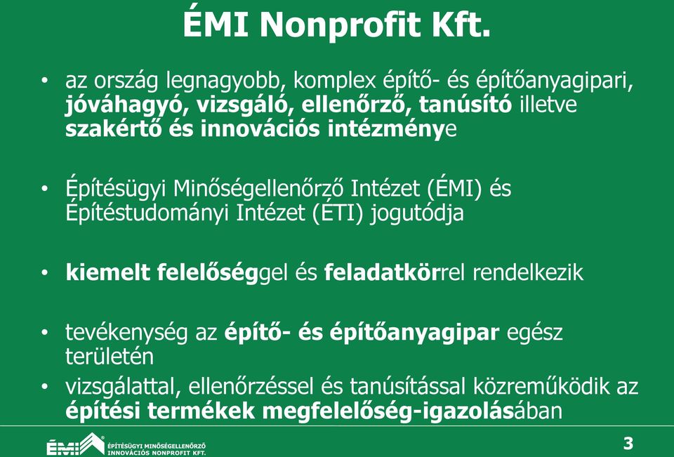 szakértő és innovációs intézménye Építésügyi Minőségellenőrző Intézet (ÉMI) és Építéstudományi Intézet (ÉTI)