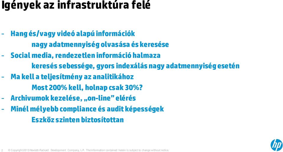adatmennyiség esetén - Ma kell a teljesítmény az analitikához Most 200% kell, holnap csak 30%?