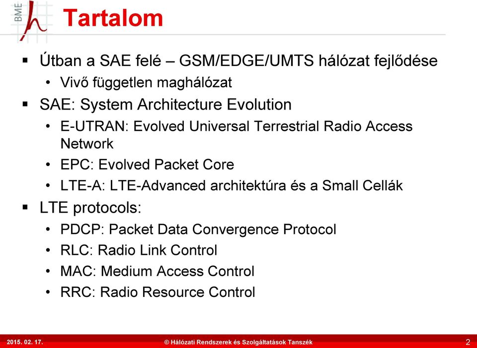 Packet Core LTE-A: LTE-Advanced architektúra és a Small Cellák LTE protocols: PDCP: Packet Data