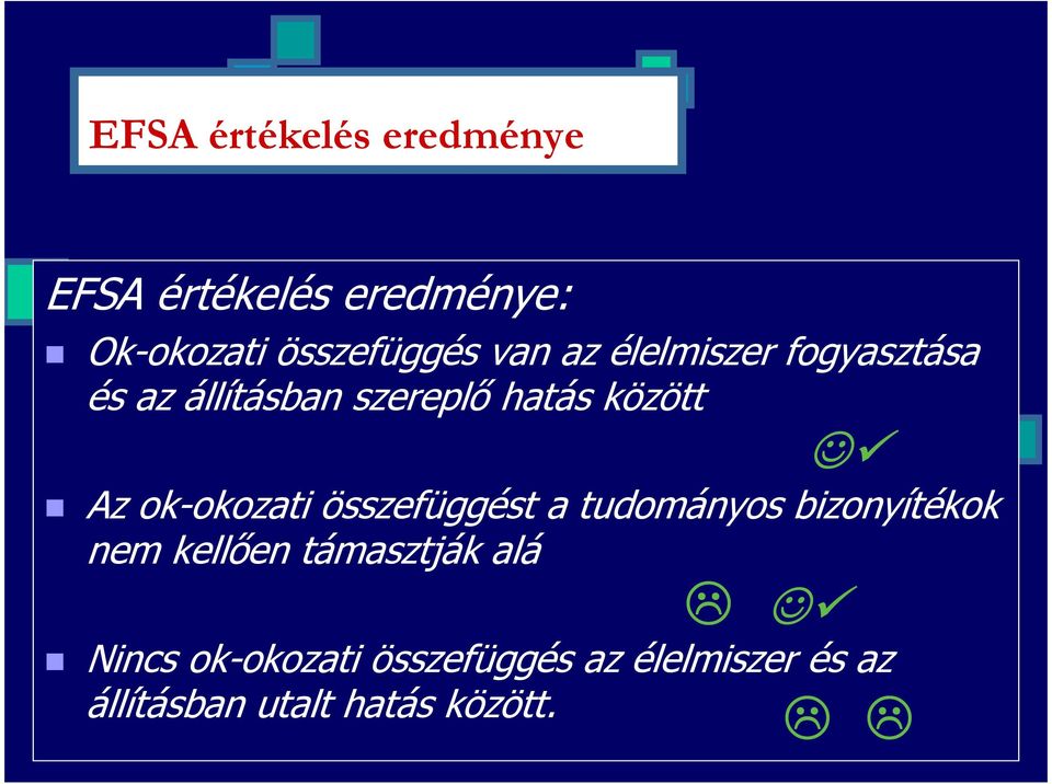 ok-okozati összefüggést a tudományos bizonyítékok nem kellıen támasztják