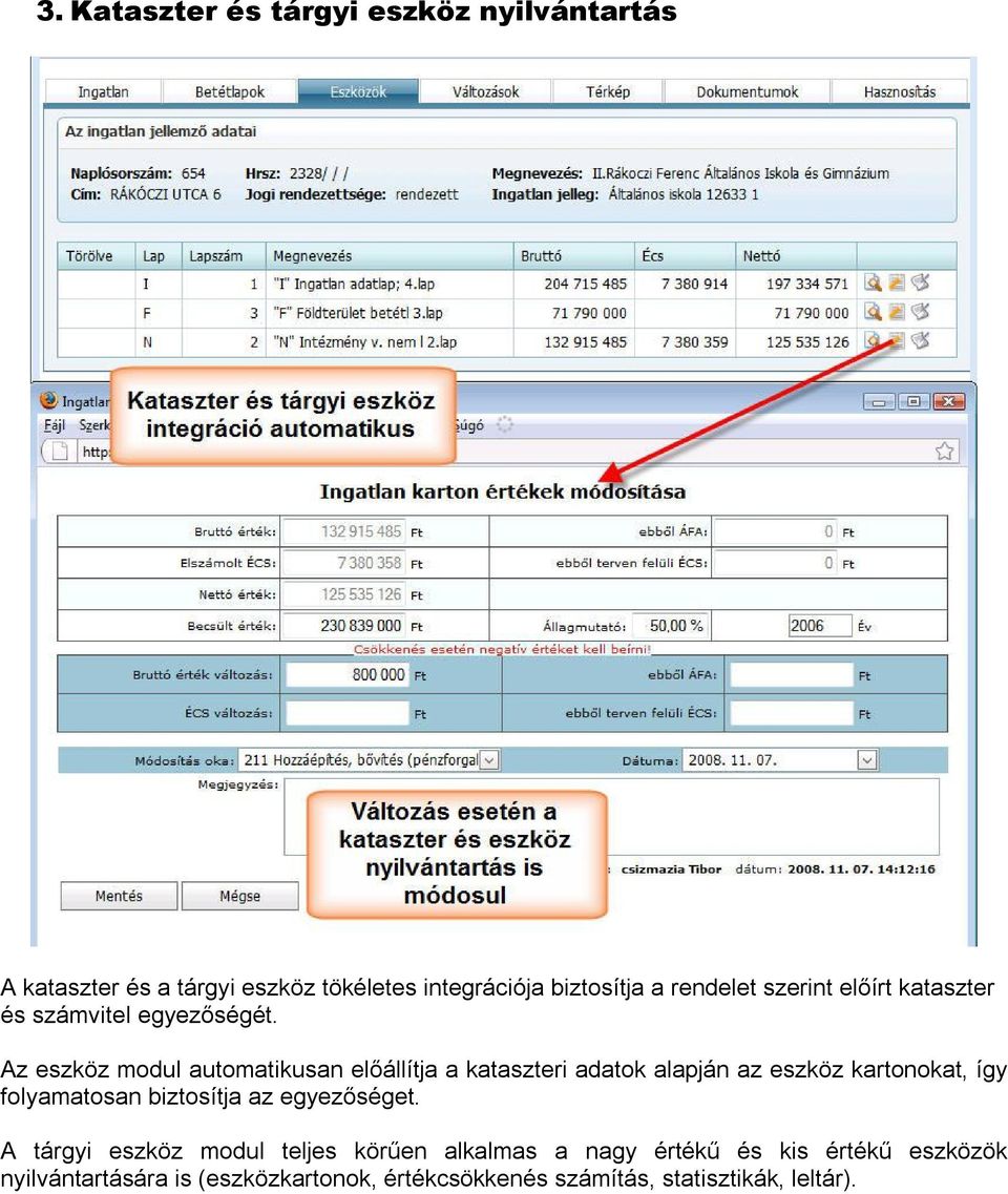 Az eszköz modul automatikusan előállítja a kataszteri adatok alapján az eszköz kartonokat, így folyamatosan