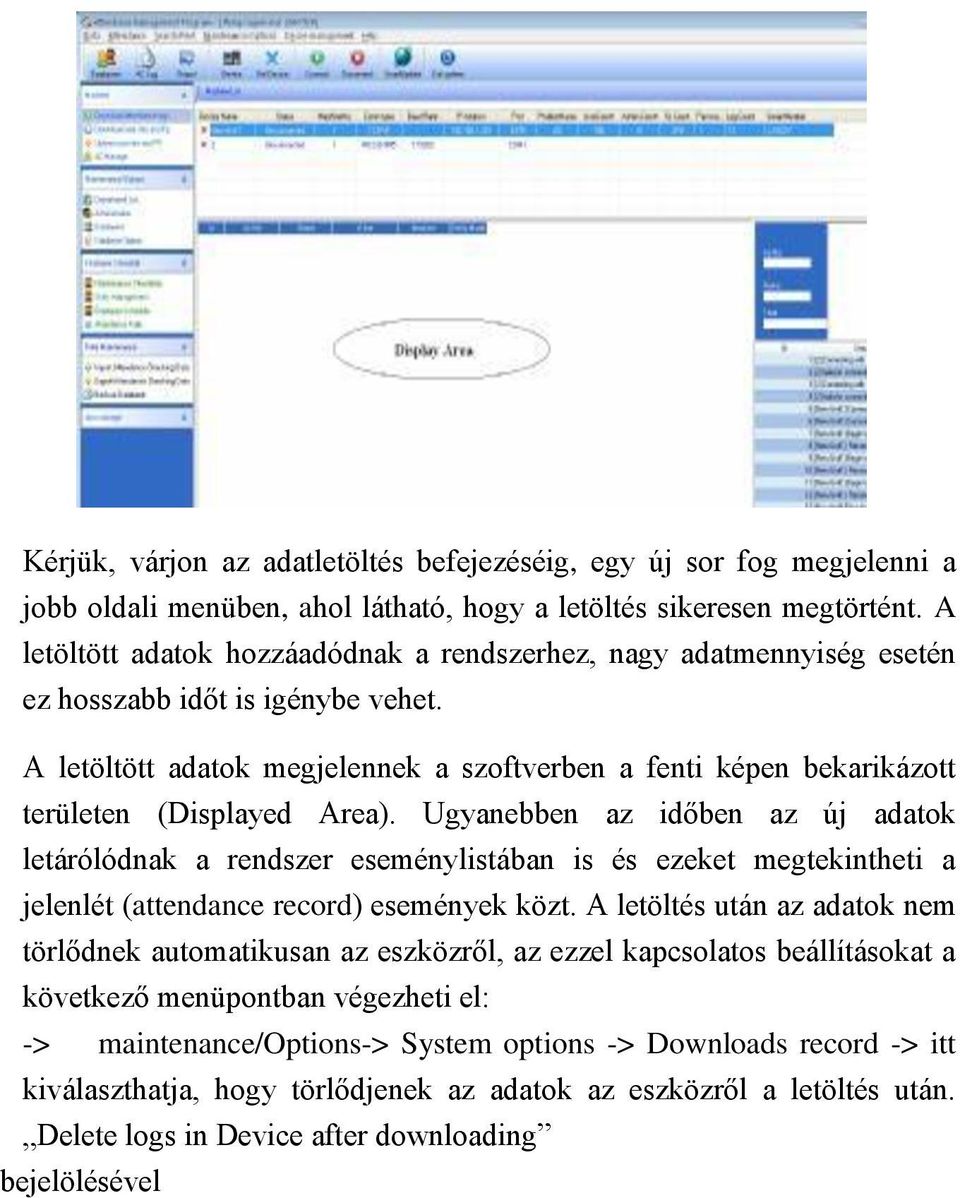 A letöltött adatok megjelennek a szoftverben a fenti képen bekarikázott területen (Displayed Area).