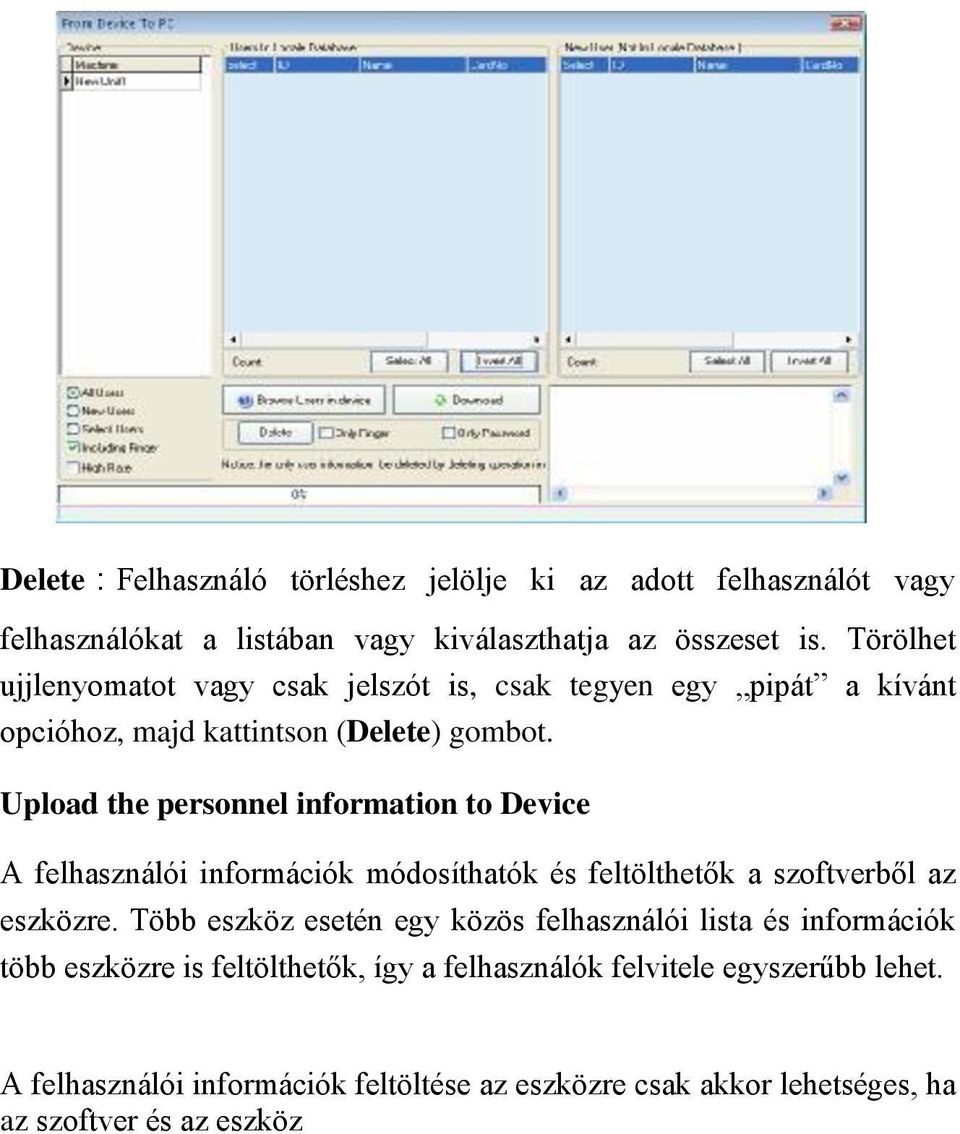 Upload the personnel information to Device A felhasználói információk módosíthatók és feltölthetők a szoftverből az eszközre.