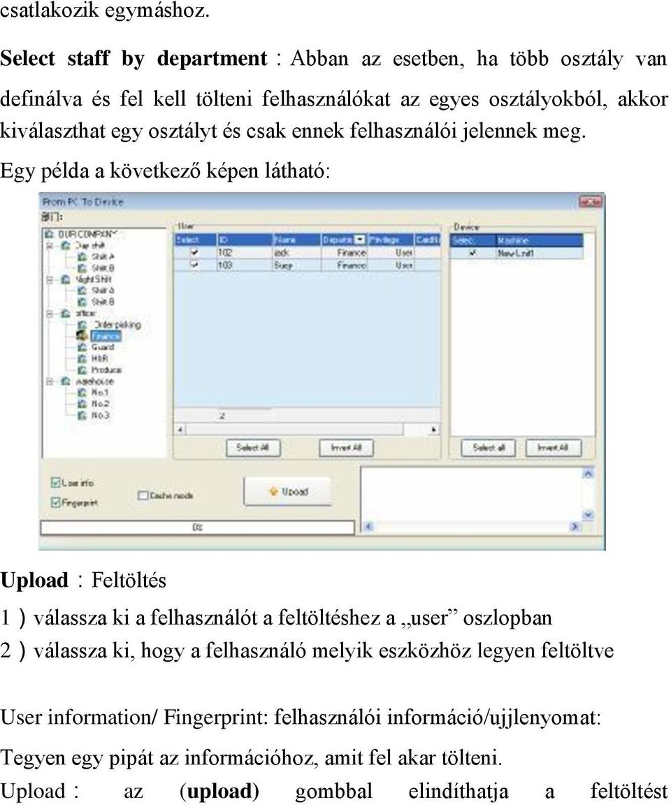kiválaszthat egy osztályt és csak ennek felhasználói jelennek meg.