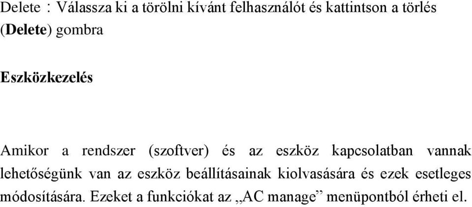 kapcsolatban vannak lehetőségünk van az eszköz beállításainak kiolvasására