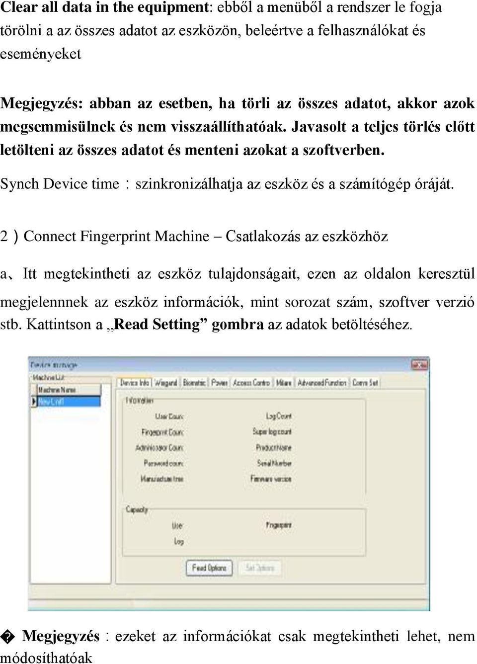 Synch Device time:szinkronizálhatja az eszköz és a számítógép óráját.