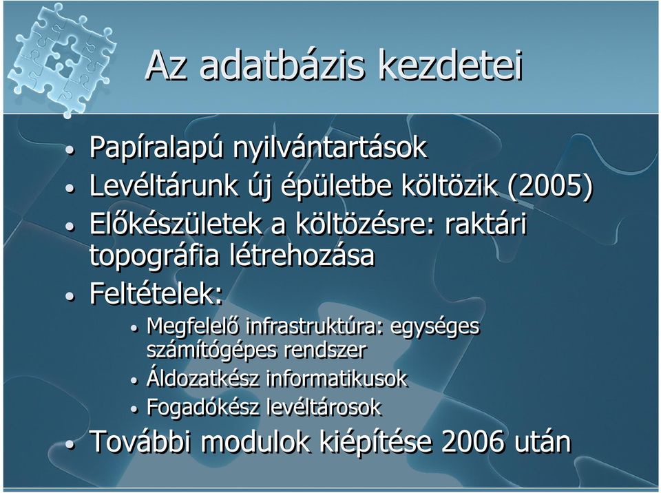 Feltételek: Megfelelő infrastruktúra: egységes számítógépes rendszer