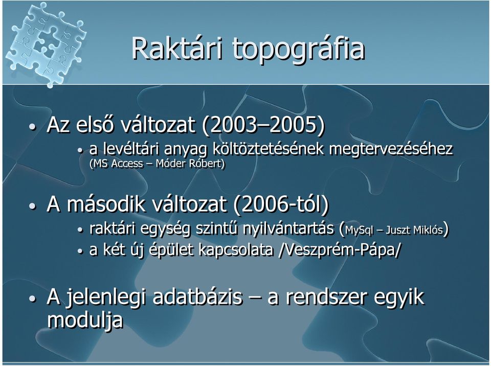 változat (2006-tól) raktári egység szintű nyilvántartás (MySql Juszt