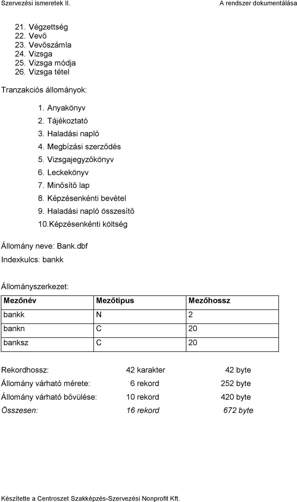 Képzésenkénti költség Állomány neve: Bank.