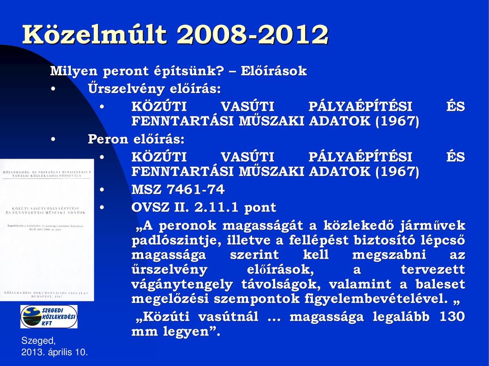 LYAÉPÍTÉSI ÉS FENNTARTÁSI MŰSZAKI ADATOK (1967) MSZ 7461-74 OVSZ II. 2.11.
