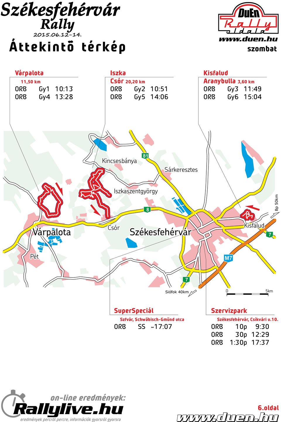 Bp 50km Várpalota Csór Székesfehérvár Kisfalud 7 Pét M7 7 Siófok 40km 0 5km SuperSpeciál 7 Szfvár,