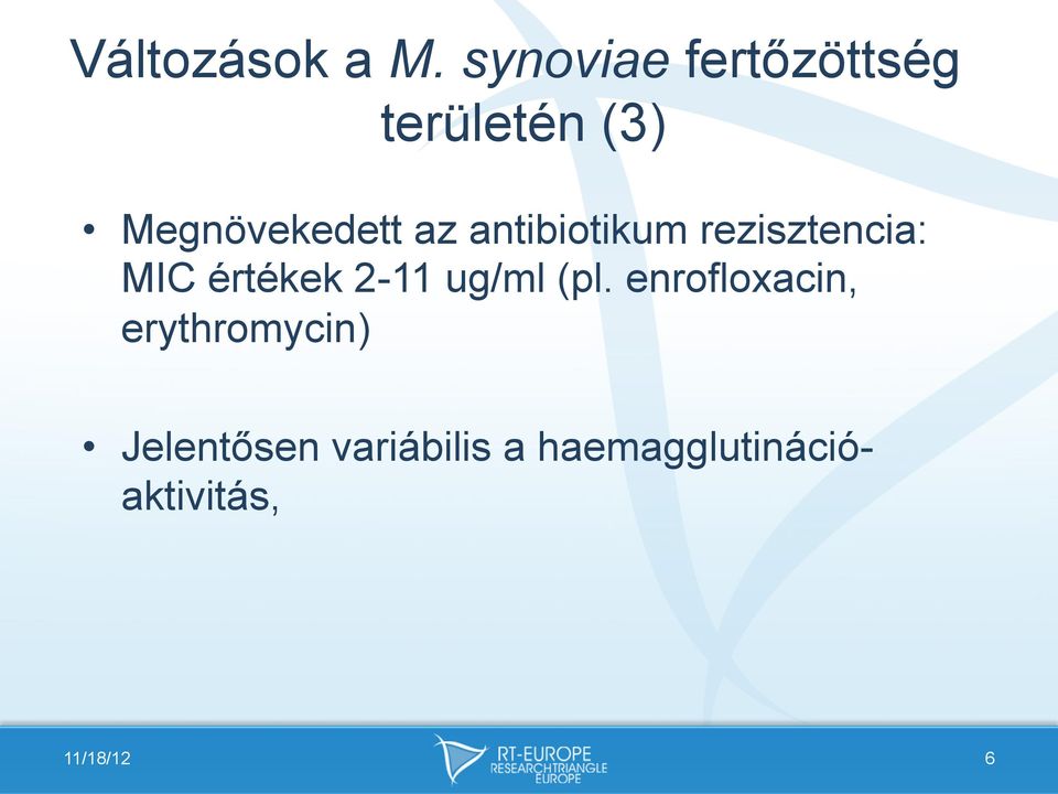 antibiotikum rezisztencia: MIC értékek 2-11 ug/ml (pl.