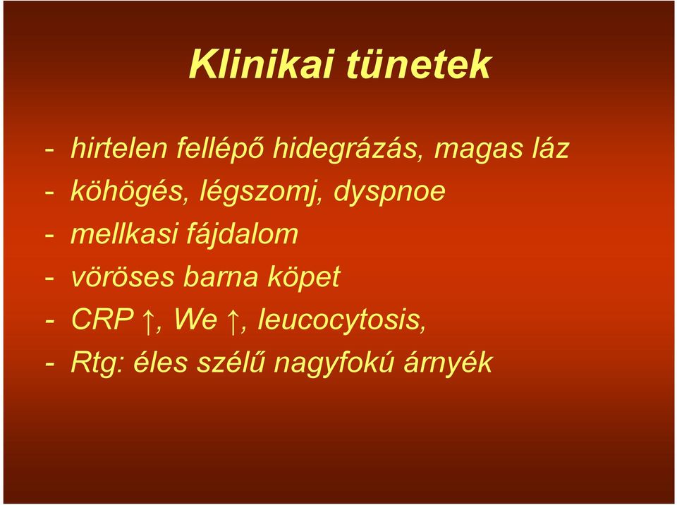 dyspnoe - mellkasi fájdalom - vöröses barna