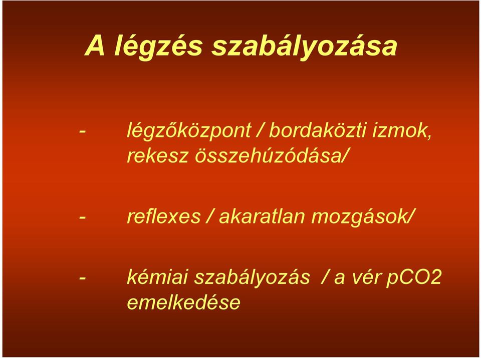 összehúzódása/ - reflexes / akaratlan