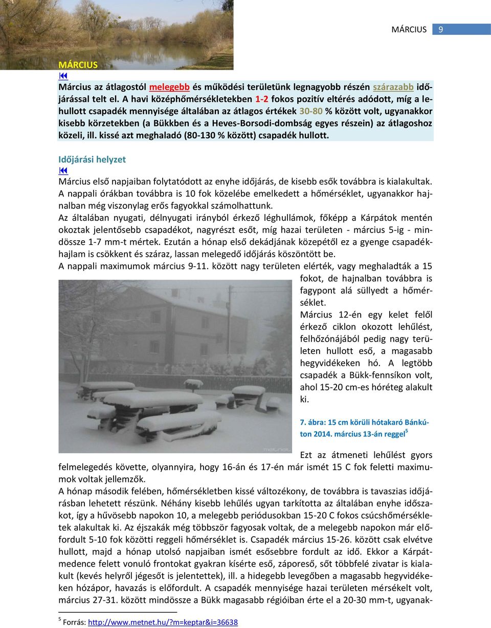 Heves-Borsodi-dombság egyes részein) az átlagoshoz közeli, ill. kissé azt meghaladó (80-130 % között) csapadék hullott.