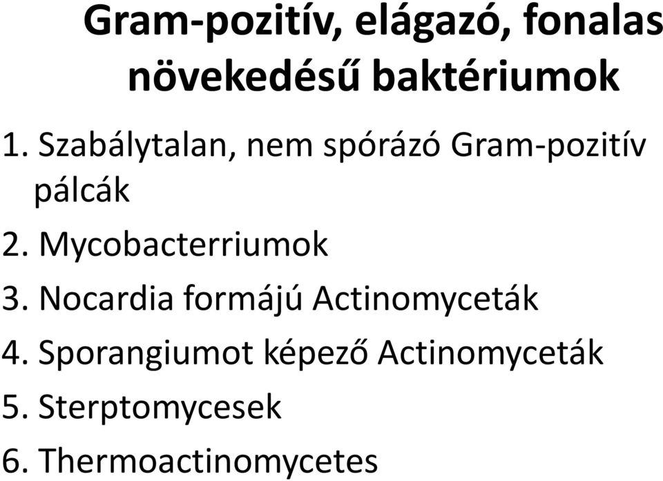 Mycobacterriumok 3. Nocardia formájú Actinomyceták 4.