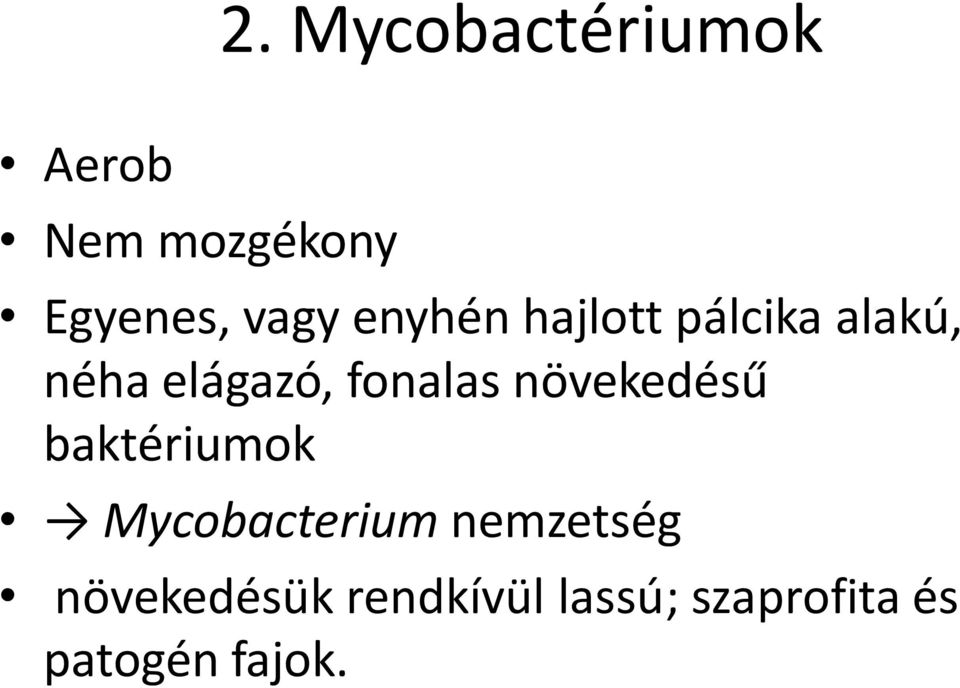 növekedésű baktériumok Mycobacterium nemzetség