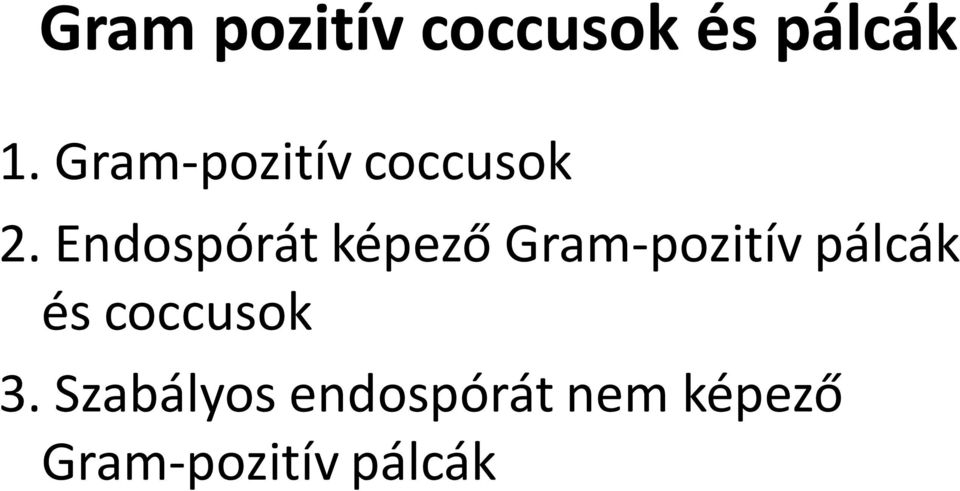 Endospórát képező Gram-pozitív pálcák és