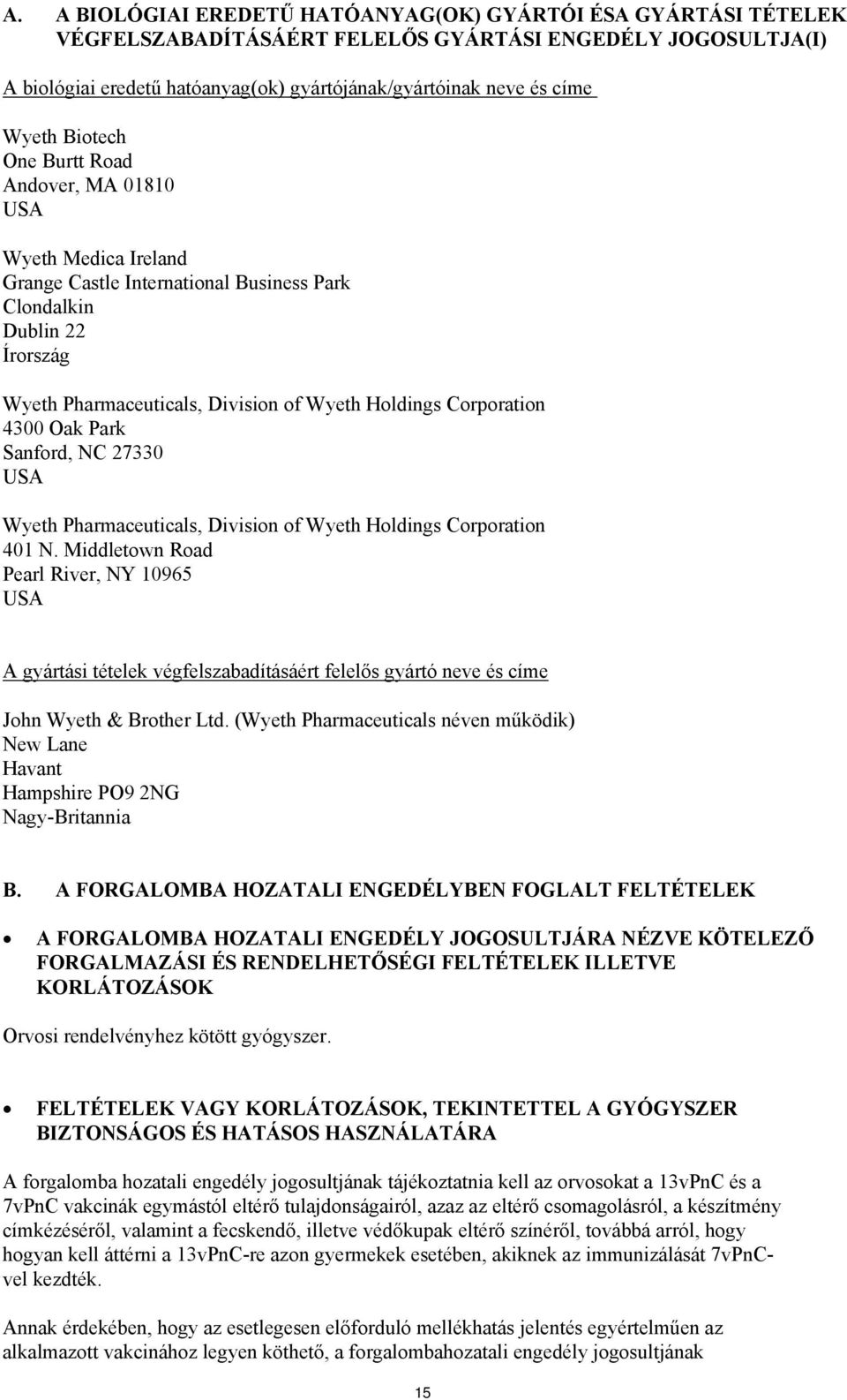 Corporation 4300 Oak Park Sanford, NC 27330 USA Wyeth Pharmaceuticals, Division of Wyeth Holdings Corporation 401 N.