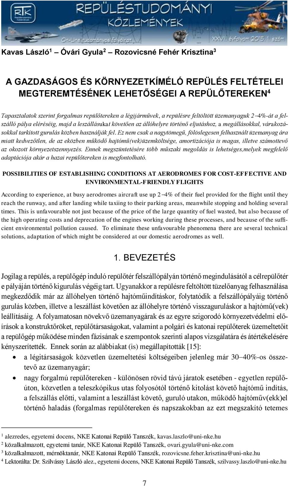 gurulás közben használják fel.