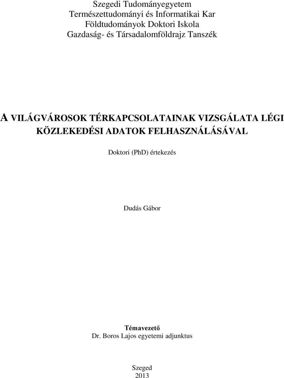 TÉRKAPCSOLATAINAK VIZSGÁLATA LÉGI KÖZLEKEDÉSI ADATOK FELHASZNÁLÁSÁVAL Doktori