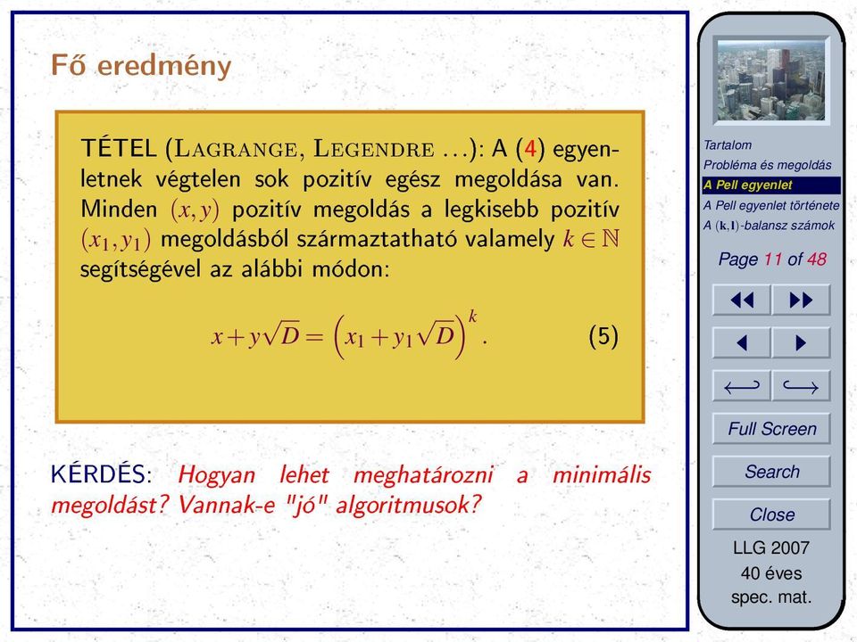 Minden (x, y) pozitív megoldás a legkisebb pozitív (x 1,y 1 ) megoldásból származtatható