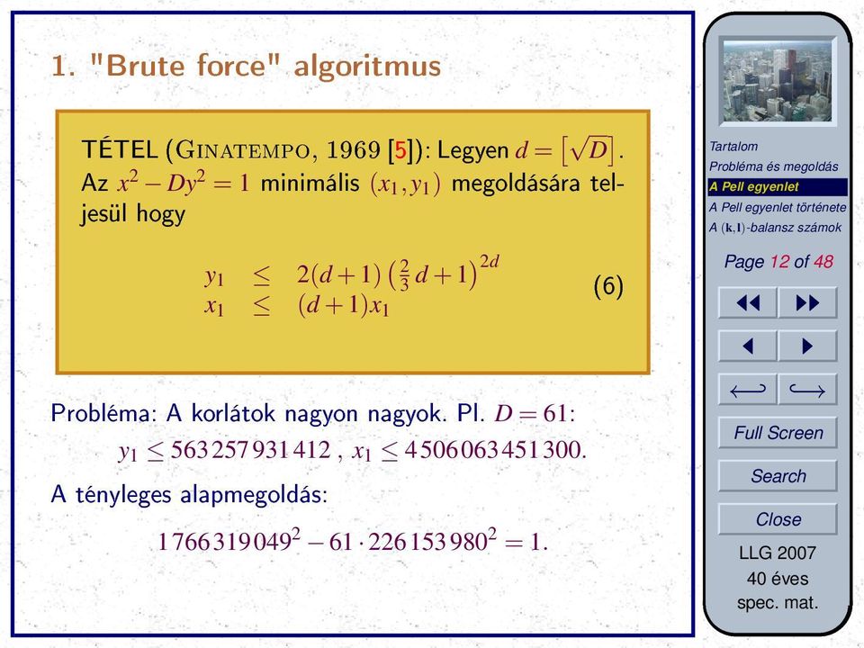 ) 2d x 1 (d + 1)x 1 (6) Probléma: A korlátok nagyon nagyok. Pl.