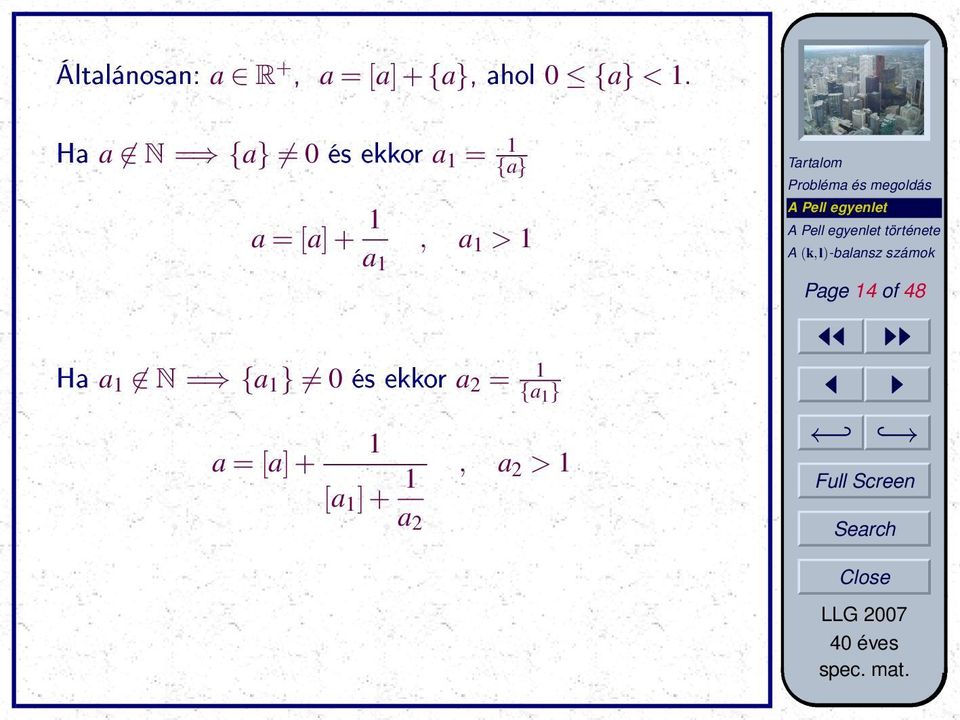 a 1 > 1 Ha a 1 N = {a 1 } = 0 és ekkor a 2 = 1 {a 1 }