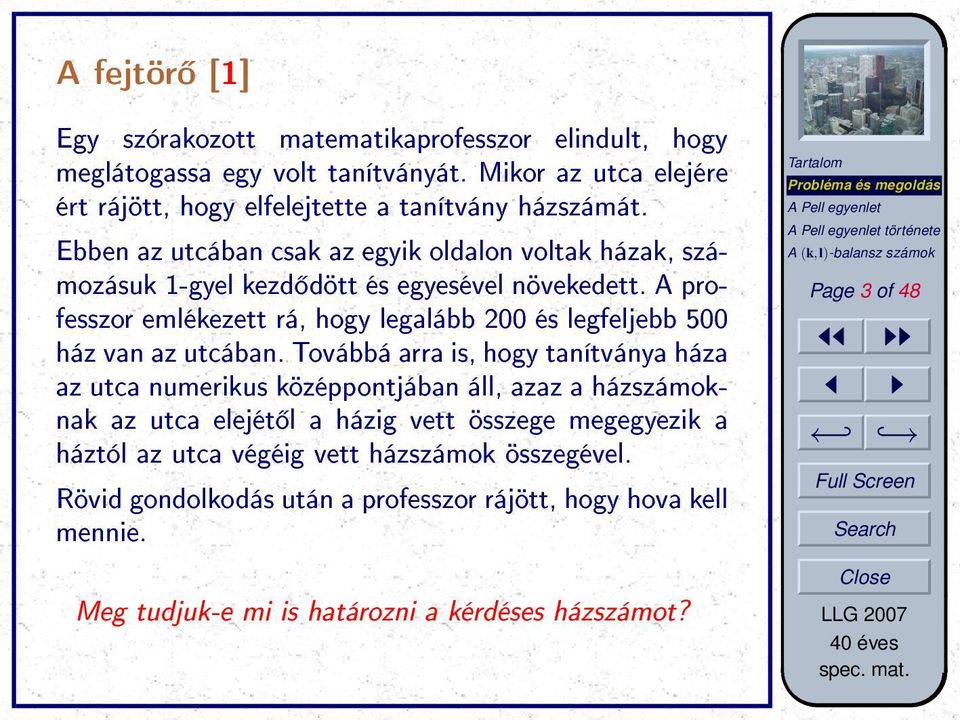 A professzor emlékezett rá, hogy legalább 200 és legfeljebb 500 ház van az utcában.