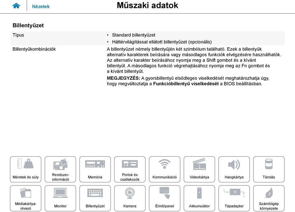 Az alternatív karakter beírásához nyomja meg a Shift gombot és a kívánt billentyűt.