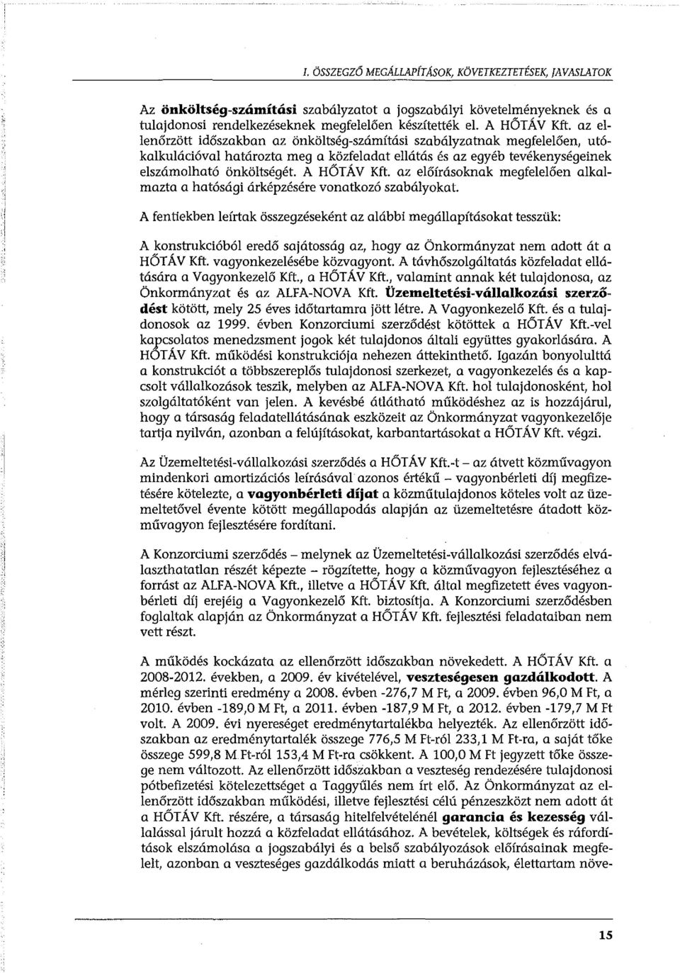 az előírásoknak megfelelően alkalmazta a hatósági árképzésére vonatkozó szabályokat.