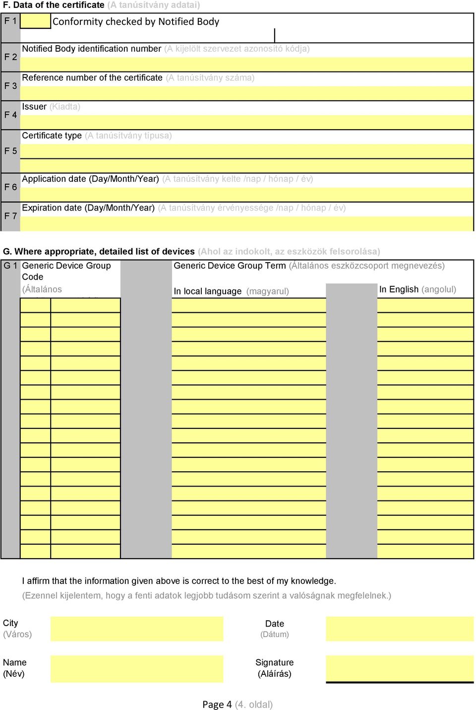 (Day/Month/Year) (A tanúsítvány érvényessége /nap / hónap / év) G.