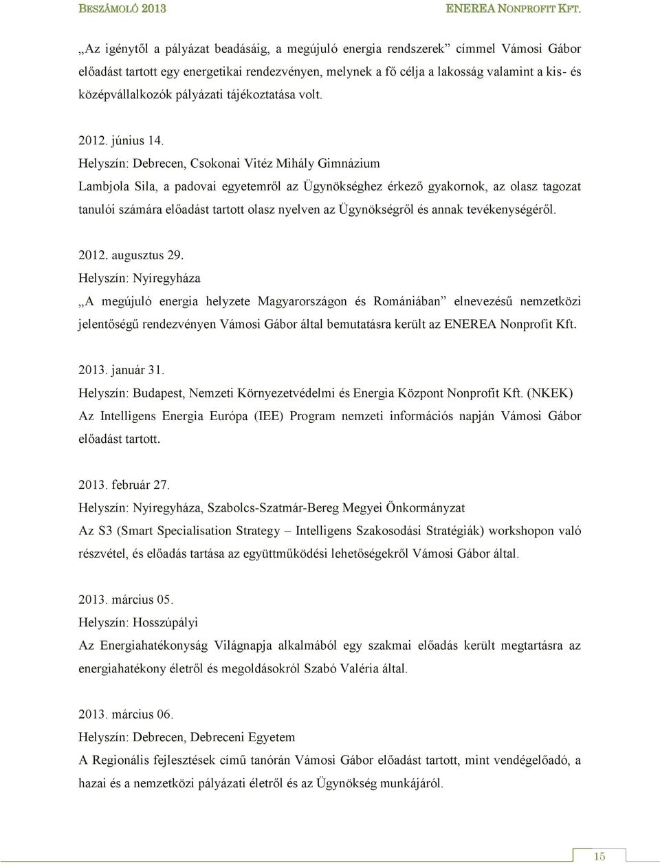 pályázati tájékoztatása volt. 2012. június 14.