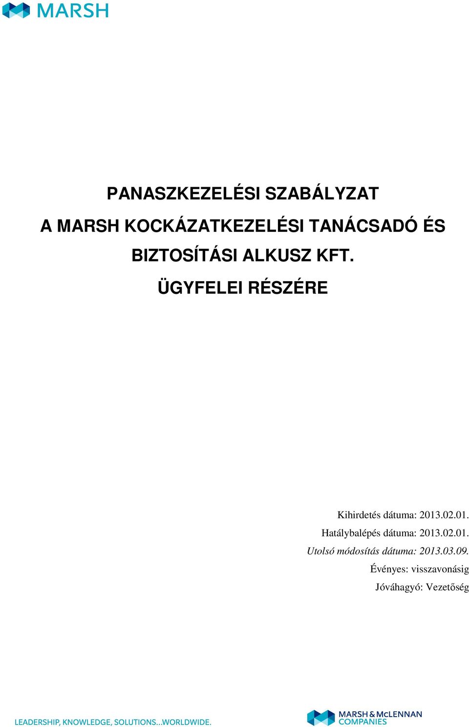 01. Hatálybalépés dátuma: 2013.02.01. Utolsó módosítás dátuma: 2013.