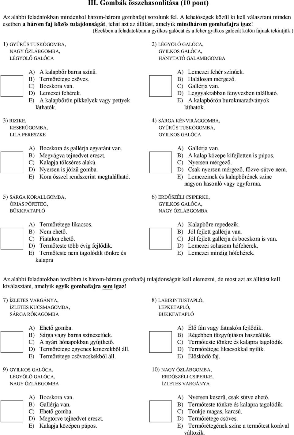 (Ezekben a feladatokban a gyilkos galócát és a fehér gyilkos galócát külön fajnak tekintjük.