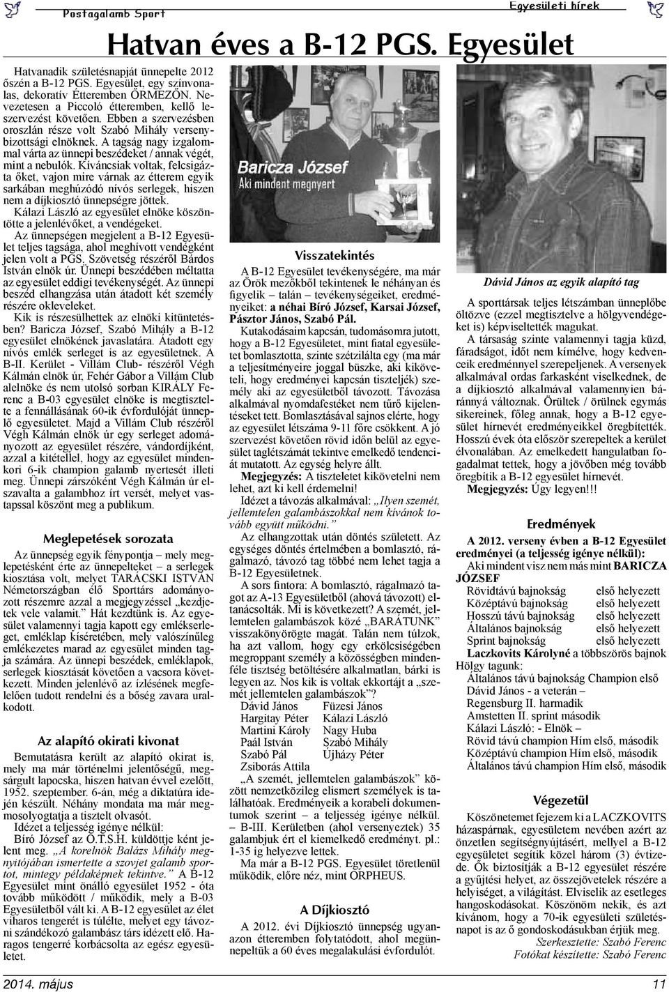 A tagság nagy izgalommal várta az ünnepi beszédeket / annak végét, mint a nebulók.