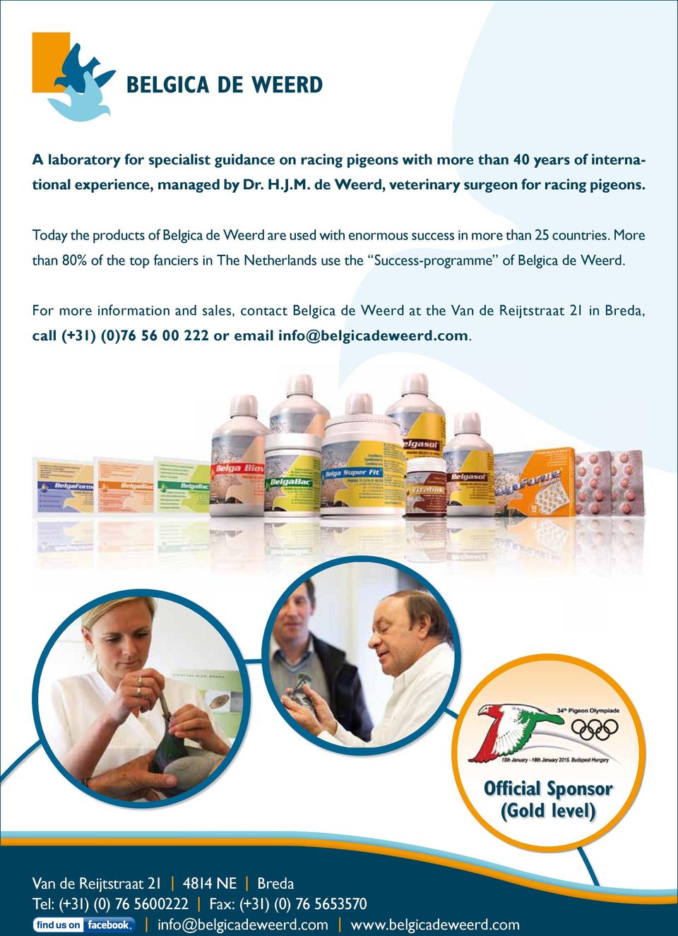 More than 80% of the top fanciers in The Netherlands use the Success-programme of Belgica de Weerd.