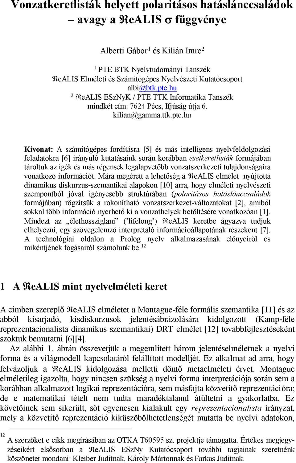 hu 2 ealis ESzNyK / PTE TTK Informatika Tanszék mindkét cím: 7624 Pécs, Ifjúság útja 6. kilian@gamma.ttk.pte.