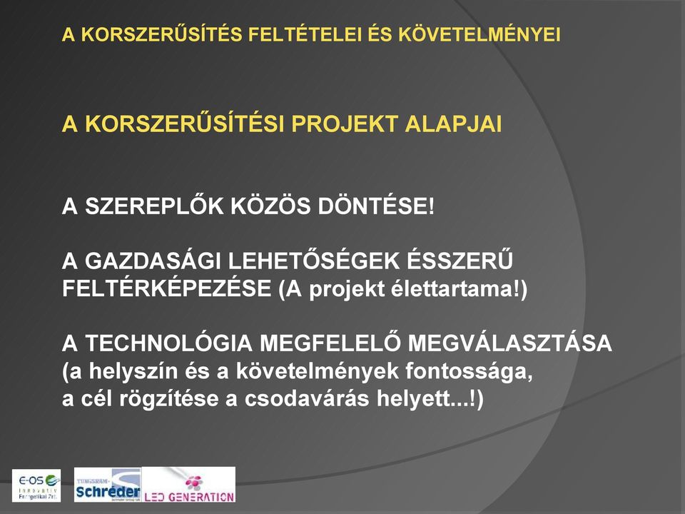 A GAZDASÁGI LEHETŐSÉGEK ÉSSZERŰ FELTÉRKÉPEZÉSE (A projekt élettartama!