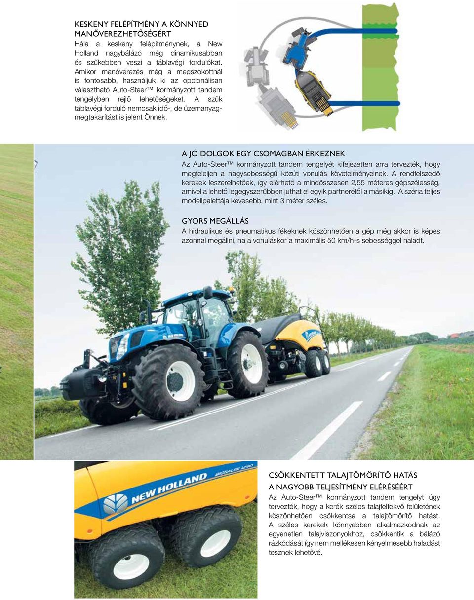 A szűk táblavégi forduló nemcsak idő-, de üzemanyagmegtakarítást is jelent Önnek.