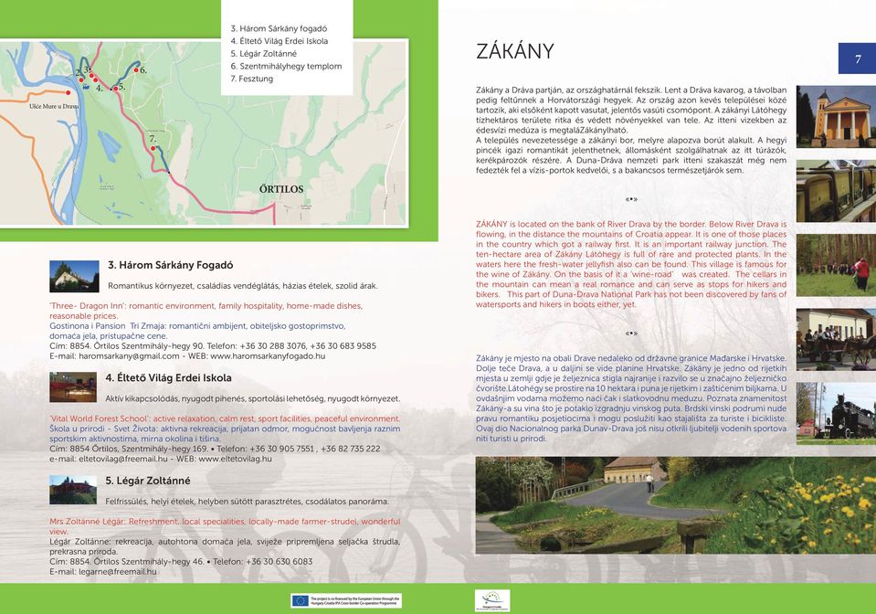 Az ország azon kevés települései közé tartozik, aki elsőként kapott vasutat, jelentős vasúti csomópont. A zákányi Látóhegy tízhektáros területe ritka és védett növényekkel van tele.