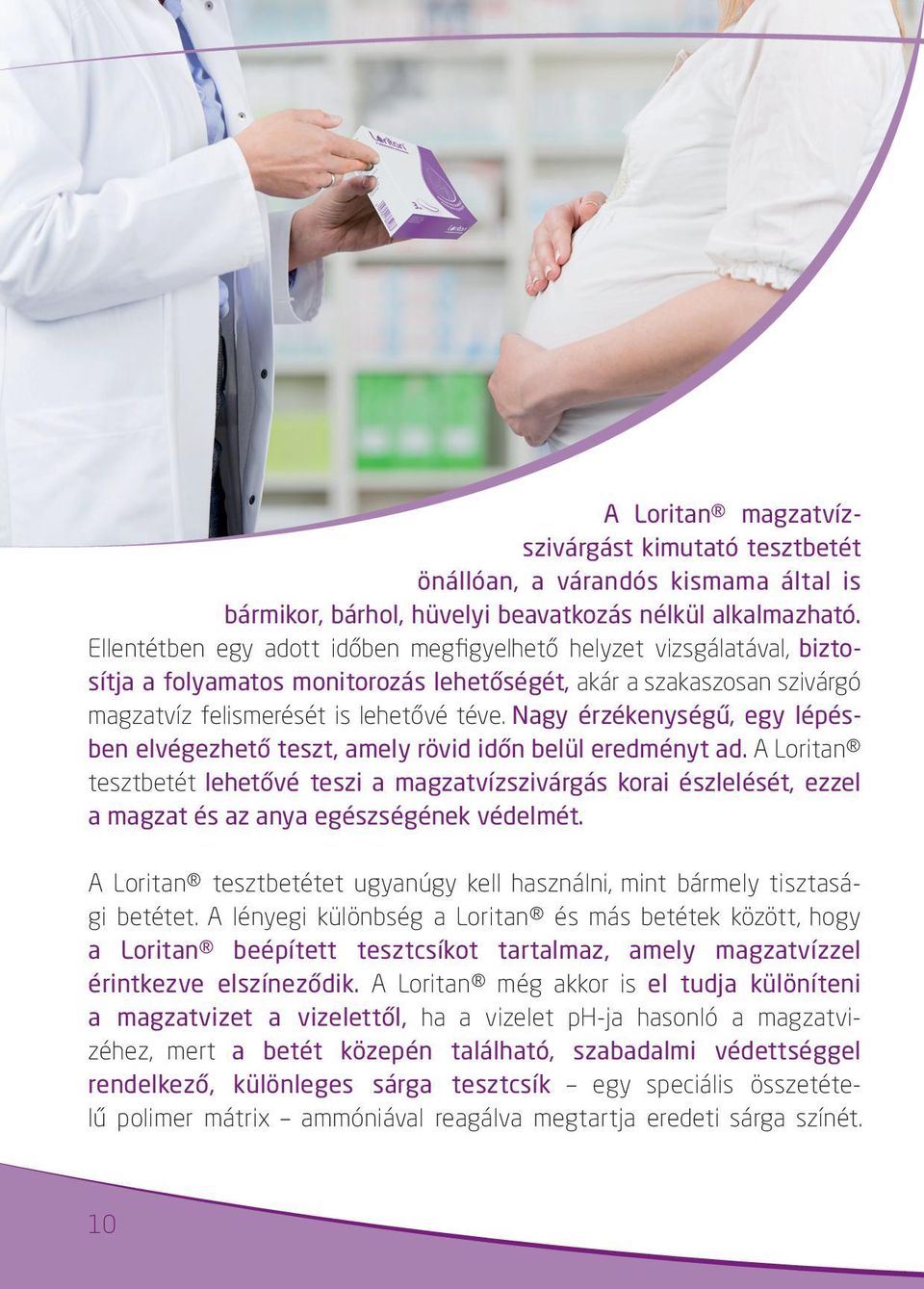 Nagy érzékenységű, egy lépésben elvégezhető teszt, amely rövid időn belül eredményt ad.
