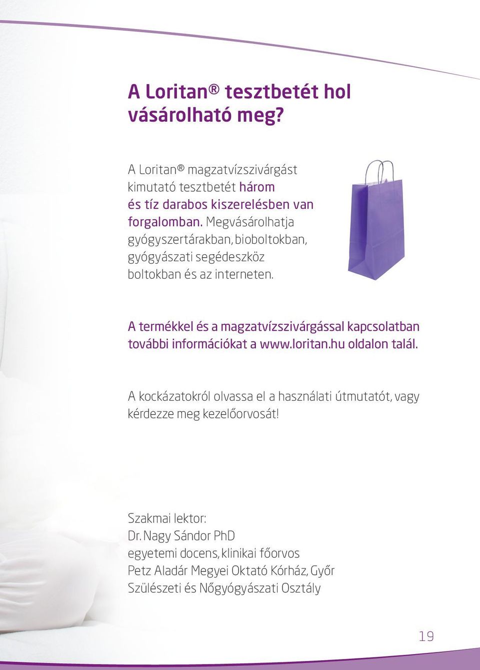 A termékkel és a magzatvízszivárgással kapcsolatban további információkat a www.loritan.hu oldalon talál.