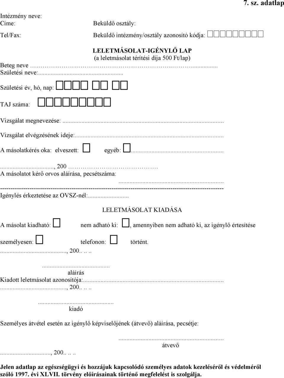 .. ---------------------------------------------------------------------------------------------------------- Igénylés érkeztetése az OVSZ-nél:.