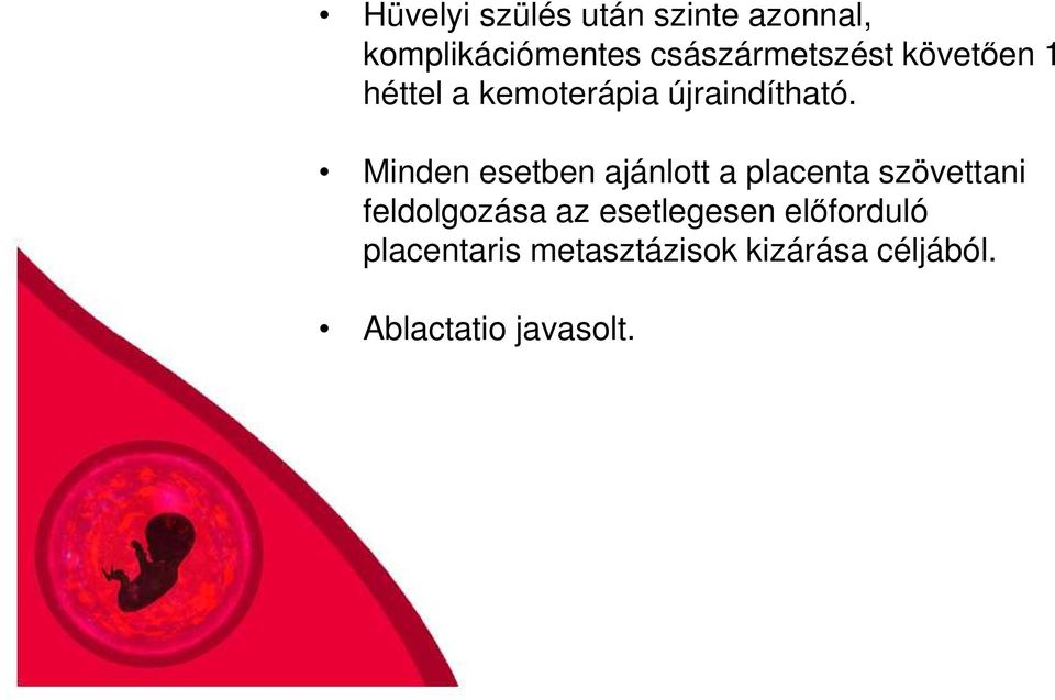 Minden esetben ajánlott a placenta szövettani feldolgozása az