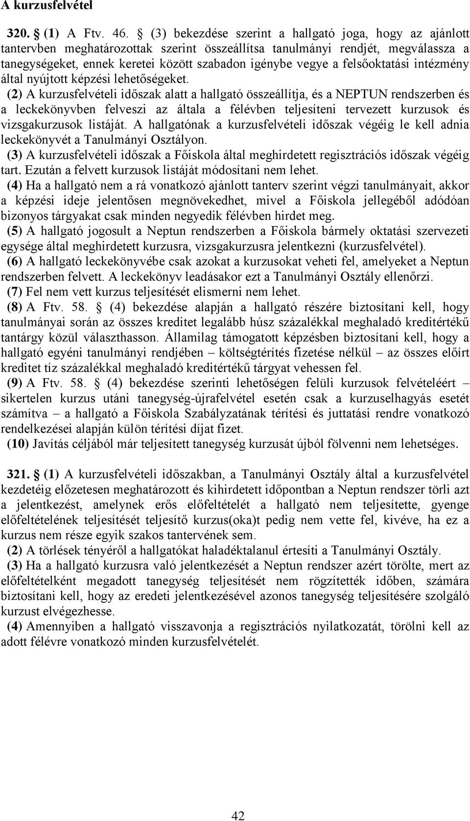 felsőoktatási intézmény által nyújtott képzési lehetőségeket.